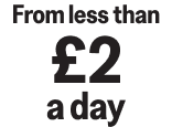 From less than £2 a day